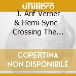 J. Arif Verner & Hemi-Sync - Crossing The Abyss cd