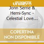 Jonn Serrie & Hemi-Sync - Celestial Love With Hemi-Sync? cd
