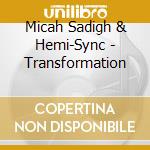 Micah Sadigh & Hemi-Sync - Transformation cd