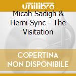 Micah Sadigh & Hemi-Sync - The Visitation cd