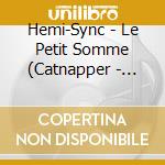 Hemi-Sync - Le Petit Somme  (Catnapper - French) cd