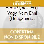 Hemi-Sync - Enni Vagy Nem Enni (Hungarian Eat/No Eat) cd