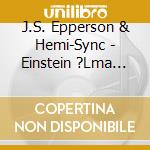 J.S. Epperson & Hemi-Sync - Einstein ?Lma (Hungarian Einstein'S Dream) cd