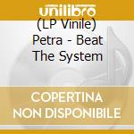 (LP Vinile) Petra - Beat The System vinile