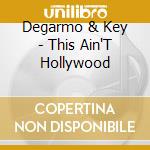 Degarmo & Key - This Ain'T Hollywood cd