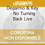 Degarmo & Key - No Turning Back Live cd