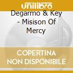 Degarmo & Key - Misison Of Mercy cd