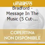 Bradford - Message In The Music (5 Cut- Radio Mix) cd