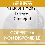 Kingdom Heirs - Forever Changed cd