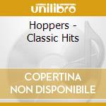 Hoppers - Classic Hits cd musicale di Hoppers