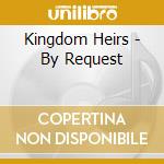 Kingdom Heirs - By Request cd