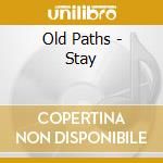 Old Paths - Stay cd musicale di Old Paths