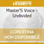Master'S Voice - Undivided cd musicale di Master'S Voice