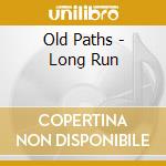 Old Paths - Long Run