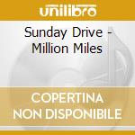 Sunday Drive - Million Miles cd