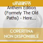 Anthem Edition (Formely The Old Paths) - Here Comes Christmas cd