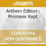 Anthem Edition - Promises Kept cd