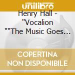 Henry Hall - 'Vocalion ''The Music Goes 'Round & Around''' cd