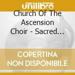 Church Of The Ascension Choir - Sacred Music Vol. 1 cd