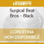 Surgical Beat Bros - Black cd