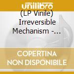 (LP Vinile) Irreversible Mechanism - Infinite Fields