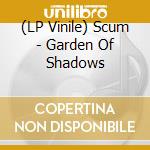(LP Vinile) Scum - Garden Of Shadows vinile