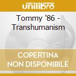 Tommy '86 - Transhumanism cd musicale di Tommy '86