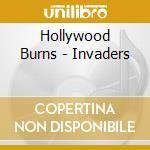 Hollywood Burns - Invaders cd musicale di Hollywood Burns