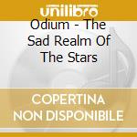 Odium - The Sad Realm Of The Stars cd musicale di Odium