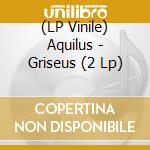 (LP Vinile) Aquilus - Griseus (2 Lp)