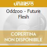 Oddzoo - Future Flesh cd