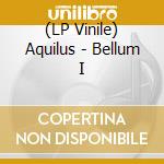 (LP Vinile) Aquilus - Bellum I vinile