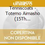 Tenniscoats - Totemo Aimasho (15Th Anniversary Edition) cd