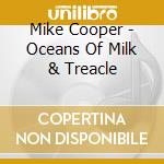 Mike Cooper - Oceans Of Milk & Treacle cd