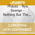Phauss - Nya Sverige - Nothing But The Truth cd