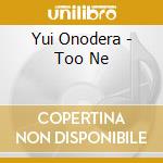 Yui Onodera - Too Ne cd