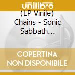 (LP Vinile) Chains - Sonic Sabbath Transparent Orange vinile