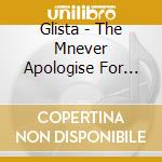 Glista - The Mnever Apologise For Defending Yourself From B cd musicale