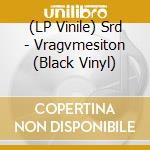 (LP Vinile) Srd - Vragvmesiton (Black Vinyl) vinile
