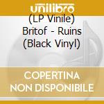 (LP Vinile) Britof - Ruins (Black Vinyl) vinile