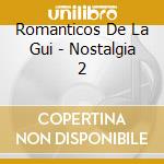 Romanticos De La Gui - Nostalgia 2 cd