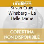 Susan Craig Winsberg - La Belle Dame