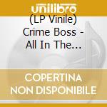 (LP Vinile) Crime Boss - All In The Game