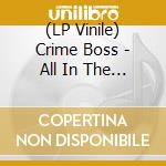 (LP Vinile) Crime Boss - All In The Game vinile
