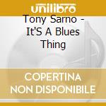 Tony Sarno - It'S A Blues Thing cd