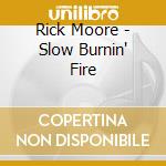 Rick Moore - Slow Burnin' Fire cd
