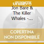 Jon Bare & The Killer Whales - Shredzilla cd