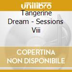 Tangerine Dream - Sessions Viii cd