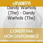 Dandy Warhols (The) - Dandy Warhols (The) cd
