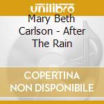 Mary Beth Carlson - After The Rain cd musicale di Mary Beth Carlson